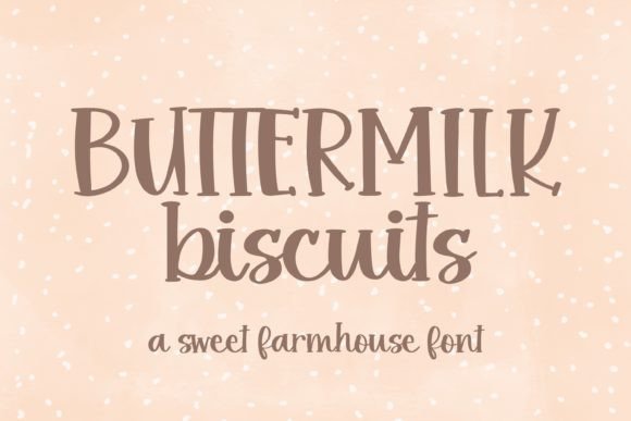 Buttermilk Biscuits: The Perfect Farmhouse Font for Crafters